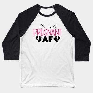 pregnant AF Baseball T-Shirt